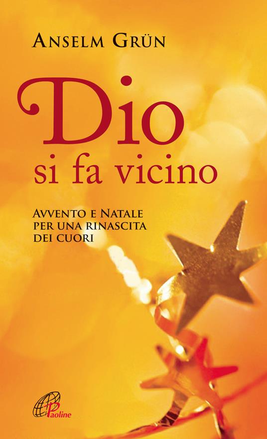 Dio si fa vicino. Avvento e Natale per una rinascita dei cuori - Anselm Grün - copertina