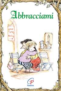 Abbracciami. Ediz. illustrata