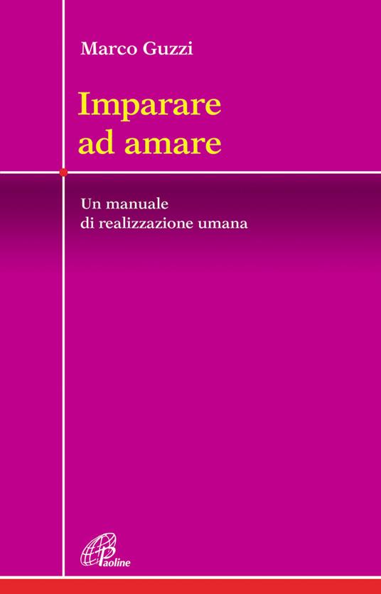 Imparare ad amare. Un manuale di realizzazione umana - Marco Guzzi - copertina