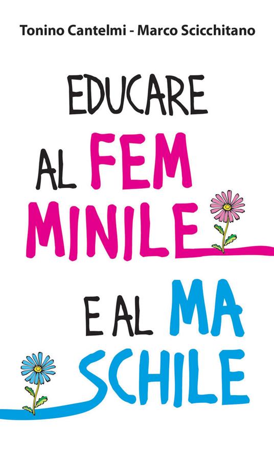 Educare al femminile e al maschile - Tonino Cantelmi,Marco Scicchitano - copertina