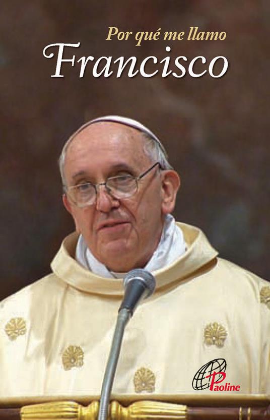 Por qué me llamo Francisco - Francesco (Jorge Mario Bergoglio) - copertina