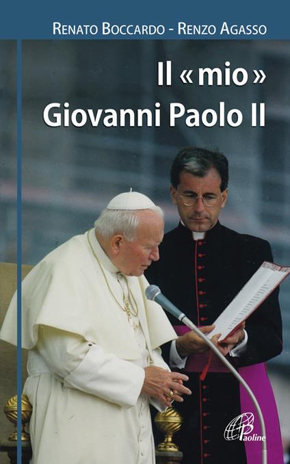 Il mio Giovanni Paolo II - Renato Boccardo,Renzo Agasso - copertina