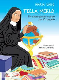 Tecla Merlo. Un cuore pronto a tutto per il Vangelo. Ediz. illustrata - Maria Vago - copertina