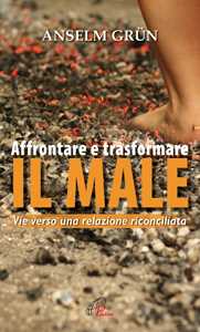 Affrontare e trasformare il male. Vie verso una relazione riconciliata