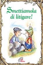 Smettiamola di litigare!