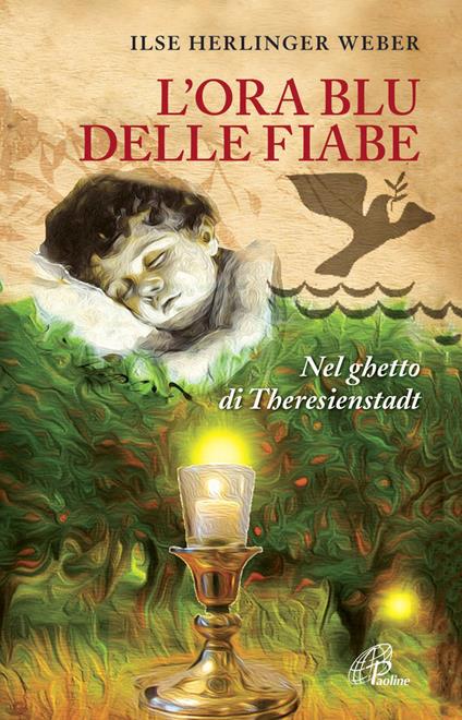 L'ora blu delle fiabe. Nel ghetto di Theresienstadt - Ilse Herlinger Weber - copertina