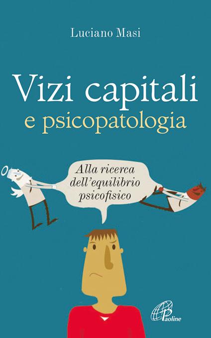 Vizi capitali e psicopatologia. Alla ricerca dell'equilibrio psicofisico - Luciano Masi - copertina