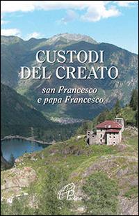 Custodi del creato. San Francesco e Papa Francesco - copertina