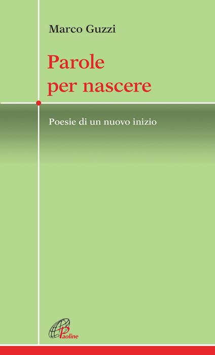 Parole per nascere. Poesie di un nuovo inizio - Marco Guzzi - copertina