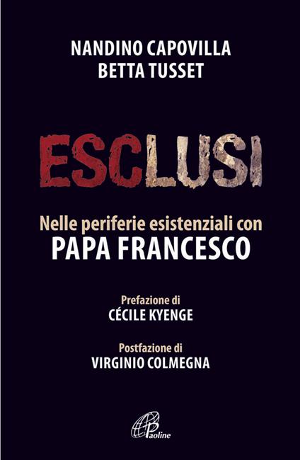 Esclusi. Nelle periferie esistenziali con papa Francesco - Nandino Capovilla,Betta Tusset - copertina