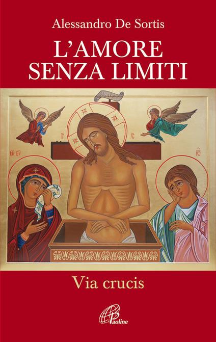 L'amore senza limiti. Via Crucis - Alessandro De Sortis - copertina