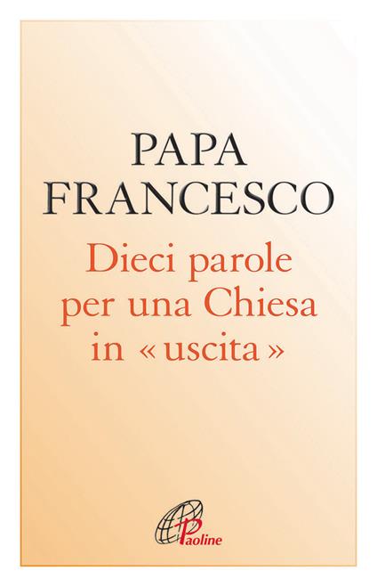 Dieci parole per una Chiesa in uscita - Francesco (Jorge Mario Bergoglio) - copertina