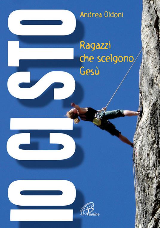 Io ci sto. Ragazzi che scelgono Gesù - Andrea Oldoni - copertina