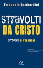 Stravolti da Cristo. Storie di vocazione