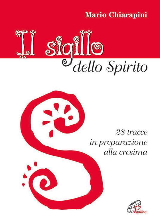 Il Sigillo dello Spirito. 28 tracce in preparazione alla cresima - Mario Chiarapini - copertina