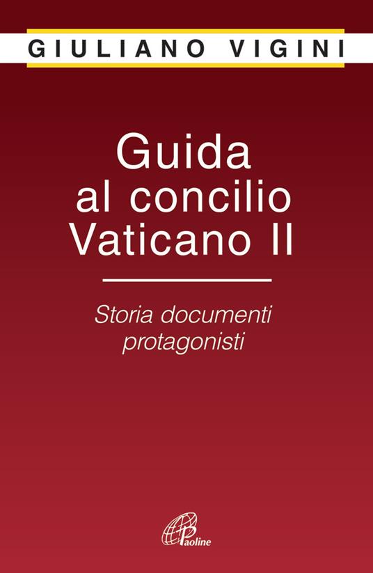 Guida al Concilio Vaticano II. Storia documenti protagonisti - Giuliano Vigini - copertina