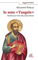 Io sono Vangelo. Decidersi per Cristo alla scuola di Paolo