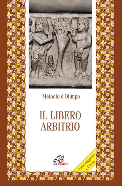 Il libero arbitrio. Testo greco a fronte - Metodio di Olimpo - copertina