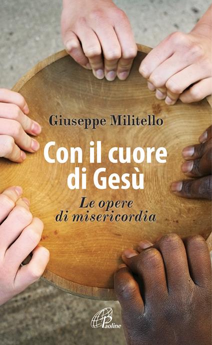 Con il cuore di Gesù. Le opere di misericordia - Giuseppe Militello - copertina