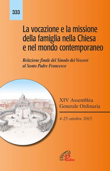 La vocazione e la missione della famiglia nella Chiesa e nel mondo contemporaneo. Relazione finale del Sinodo dei Vescovi al Santo Padre Francesco - Sinodo dei vescovi - copertina