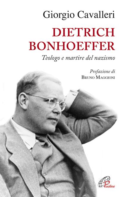Dietrich Bonhoeffer. Teologo e martire del nazismo - Giorgio Cavalleri - copertina