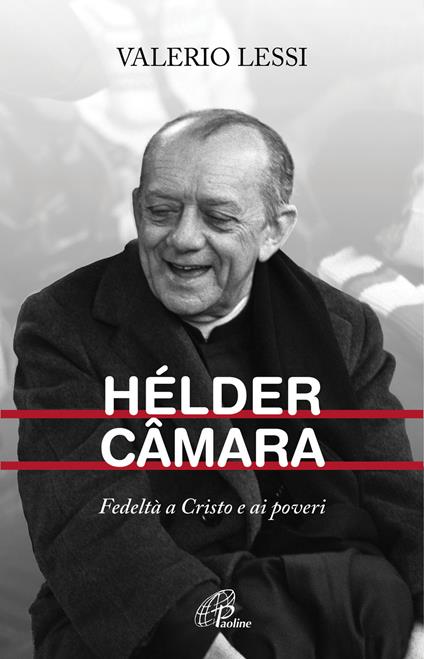 Hélder Câmara. Fedeltà a Cristo e ai poveri - Valerio Lessi - copertina