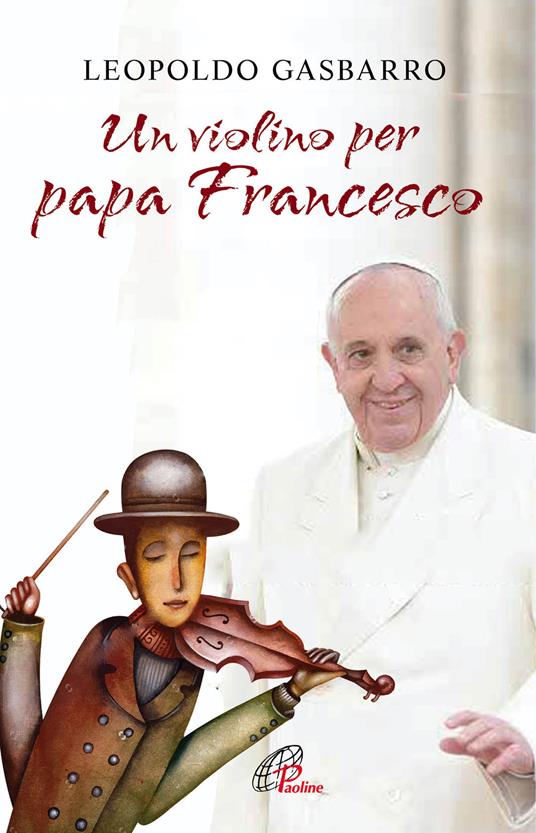 Un violino per papa Francesco - Leopoldo Gasbarro - copertina