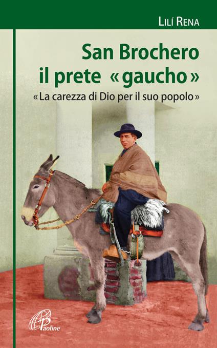 San Brochero, il prete «gaucho». «La carezza di Dio per il suo popolo» - Lilì Rena - copertina