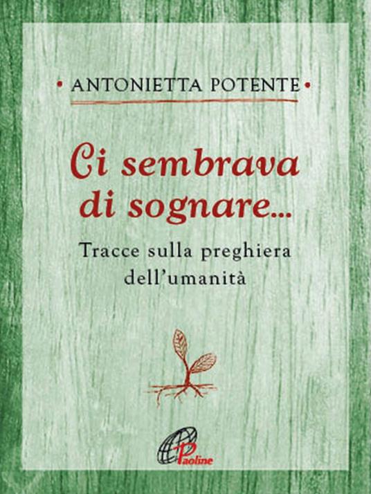 Ci sembrava di sognare... Tracce sulla preghiera dell'umanità - Antonietta Potente - copertina