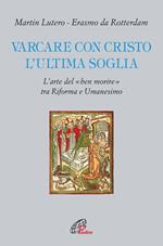 Varcare con Cristo l'ultima soglia. L'arte del «ben morire» tra riforma e umanesimo