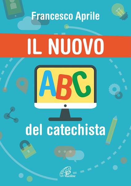 Il nuovo ABC del catechista - Francesco Aprile - copertina
