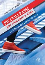 Piccoli passi per ritornare a casa. La bellezza della riconciliazione