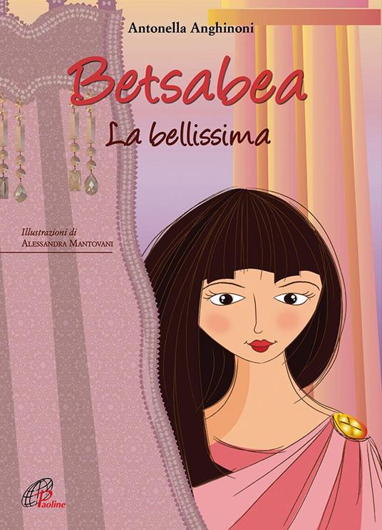 Betsabea. La bellissima. Ediz. illustrata - Antonella Anghinoni - copertina