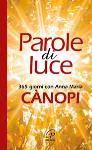 Parole di luce. 365 giorni con Anna Maria Cànopi