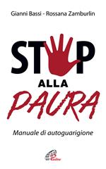 Stop alla paura. Manuale di autoguarigione