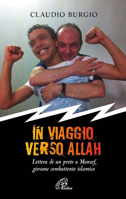 In viaggio verso Allah. Lettere di un prete a Monsef, giovane combattente islamico - Claudio Burgio - copertina