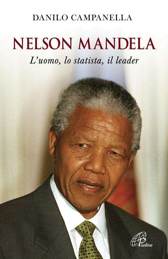 Nelson Mandela. L'uomo, lo statista, il leader - Danilo Campanella - copertina