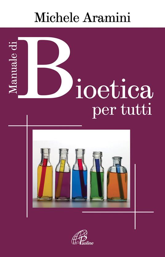 Manuale di bioetica per tutti - Michele Aramini - copertina