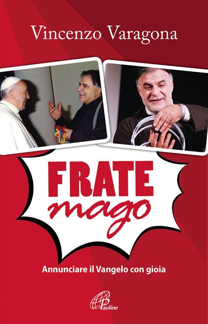 Frate Mago. Annunciare il Vangelo con gioia - Vincenzo Varagona - copertina