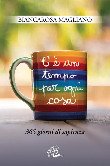 C'è un tempo per ogni cosa. 365 giorni di sapienza - Biancarosa Magliano - copertina