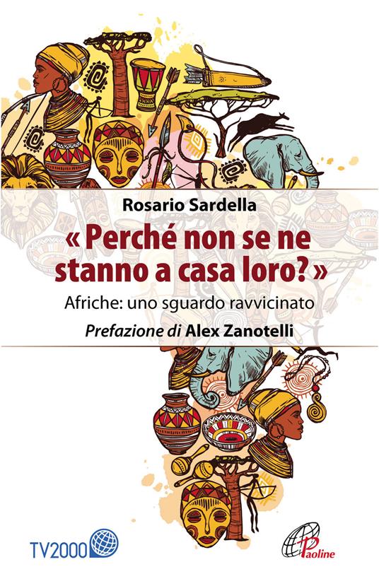 «Perché non se ne stanno a casa loro?» Afriche: uno sguardo ravvicinato - Rosario Sardella - copertina
