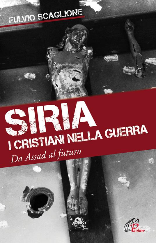 Siria. I cristiani nella guerra. Da Assad al futuro - Fulvio Scaglione - copertina