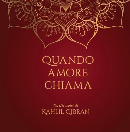Quando amore chiama. Scritti scelti di Kahlil Gibran - Kahlil Gibran - copertina
