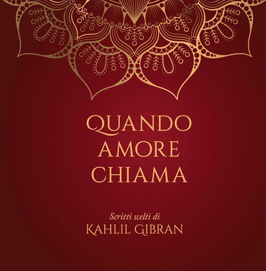 Quando amore chiama. Scritti scelti di Kahlil Gibran - Kahlil Gibran - copertina