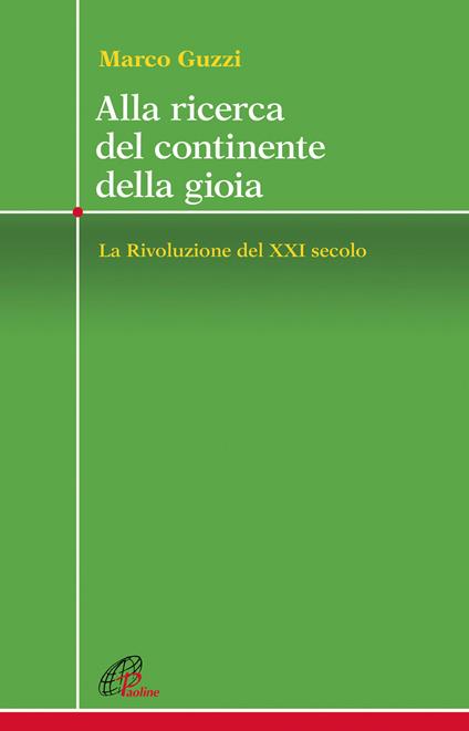 Alla ricerca del continente della gioia. La Rivoluzione del XXI secolo - Marco Guzzi - copertina