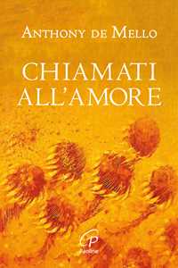 Chiamati all'amore. Riflessioni. Ediz. illustrata