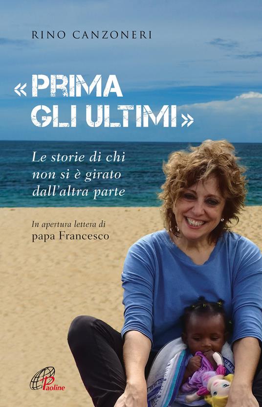 «Prima gli ultimi». Le storie di chi non si è girato dall'altra parte - Rino Canzoneri - copertina
