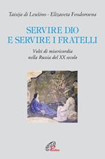 Servire Dio e servire i fratelli. Volti di misericordia nella Russia del XX secolo