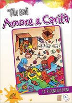 Tu sei amore e carità. La riconciliazione