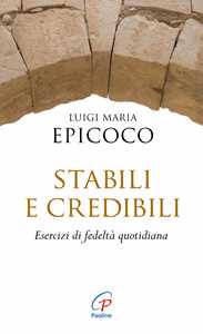 Stabili e credibili. Esercizi di fedeltà quotidiana